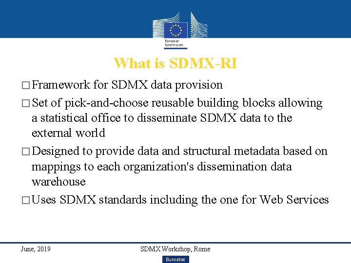 What is SDMX-RI � Framework for SDMX data provision � Set of pick-and-choose reusable