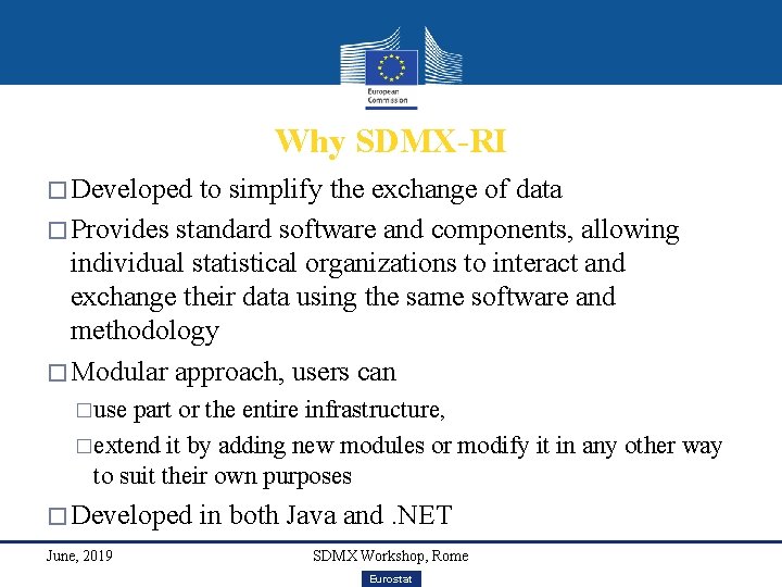 Why SDMX-RI � Developed to simplify the exchange of data � Provides standard software