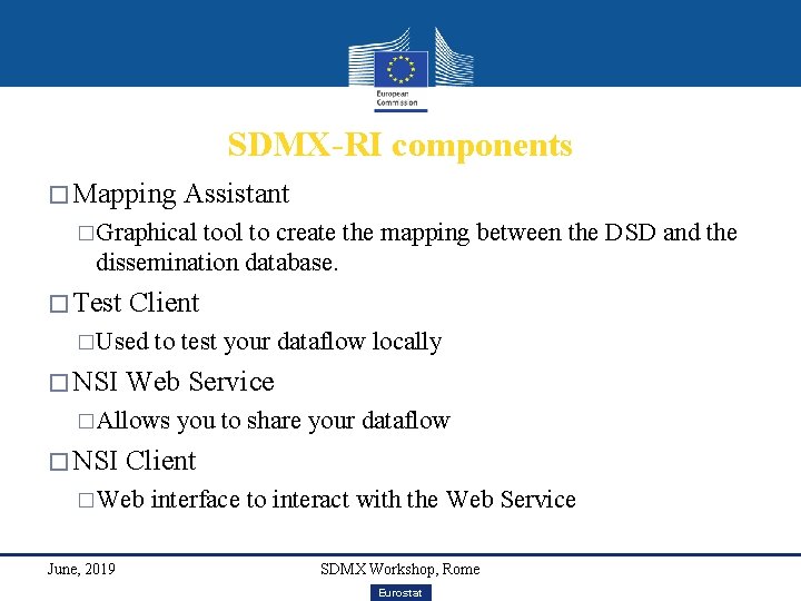 SDMX-RI components � Mapping Assistant �Graphical tool to create the mapping between the DSD