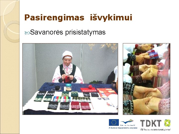 Pasirengimas išvykimui Savanorės prisistatymas 