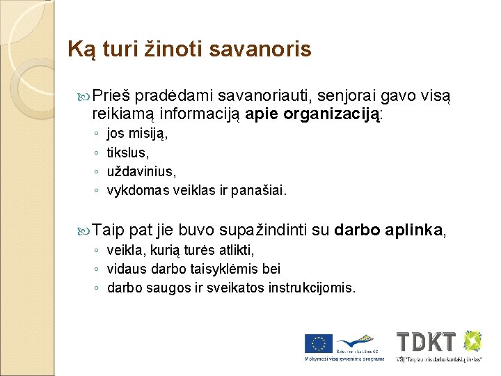 Ką turi žinoti savanoris Prieš pradėdami savanoriauti, senjorai gavo visą reikiamą informaciją apie organizaciją: