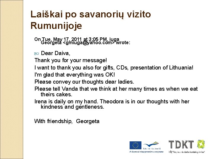 Laiškai po savanorių vizito Rumunijoje On Tue, May 17, 2011 at 3: 05 PM,