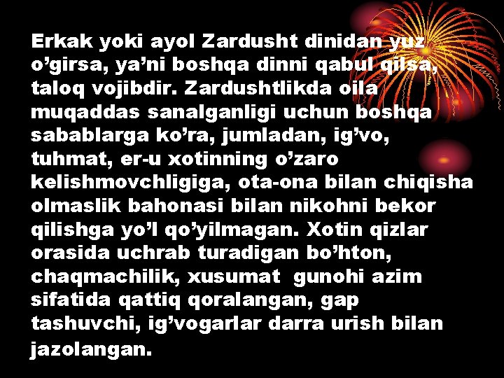 Erkak yoki ayol Zardusht dinidan yuz o’girsa, ya’ni boshqa dinni qabul qilsa, taloq vojibdir.