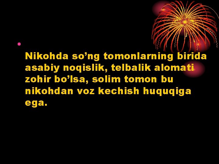  • Nikohda so’ng tomonlarning birida asabiy noqislik, telbalik alomati zohir bo’lsa, solim tomon