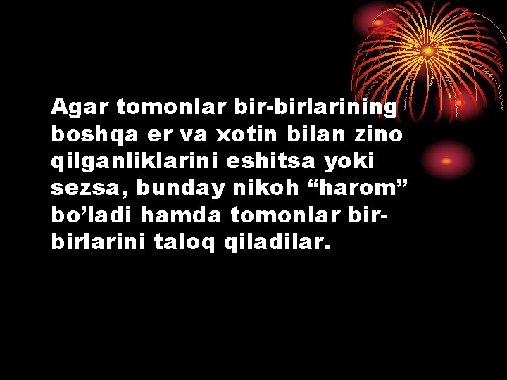 Agar tomonlar bir-birlarining boshqa er va xotin bilan zino qilganliklarini eshitsa yoki sezsa, bunday