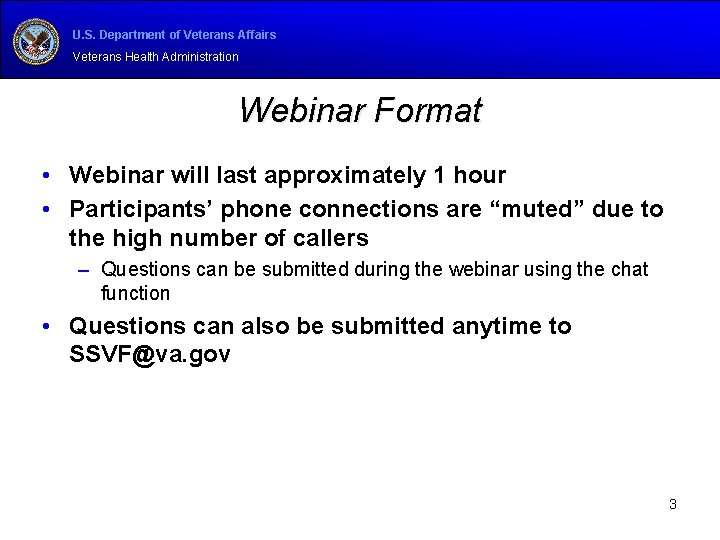 U. S. Department of Veterans Affairs Veterans Health Administration Webinar Format • Webinar will