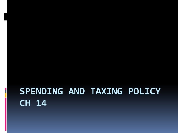 SPENDING AND TAXING POLICY CH 14 