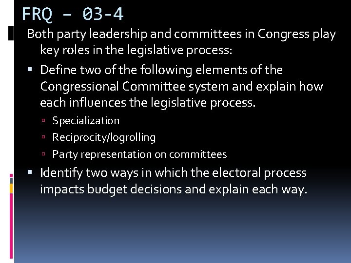 FRQ – 03 -4 Both party leadership and committees in Congress play key roles
