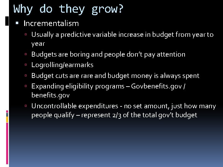 Why do they grow? Incrementalism Usually a predictive variable increase in budget from year