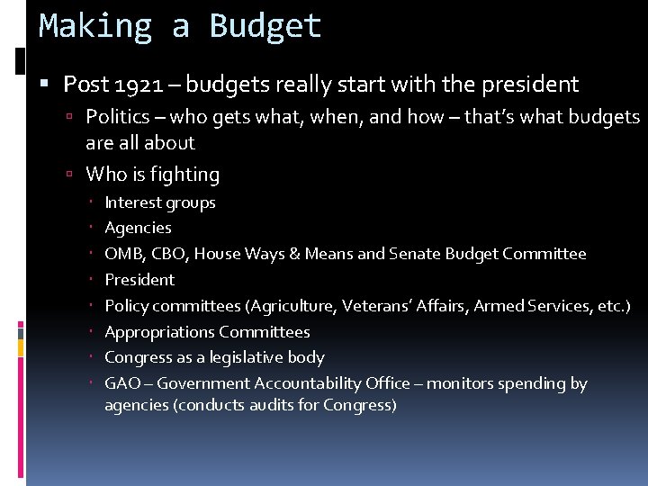 Making a Budget Post 1921 – budgets really start with the president Politics –