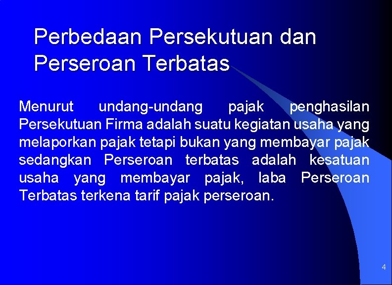 Perbedaan Persekutuan dan Perseroan Terbatas Menurut undang-undang pajak penghasilan Persekutuan Firma adalah suatu kegiatan