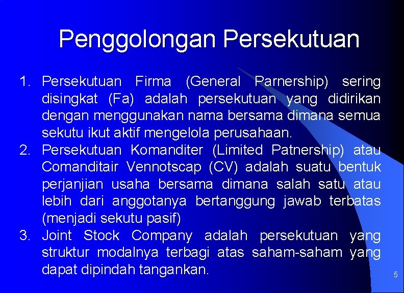 Penggolongan Persekutuan 1. Persekutuan Firma (General Parnership) sering disingkat (Fa) adalah persekutuan yang didirikan