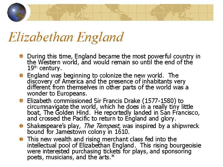 Elizabethan England During this time, England became the most powerful country in the Western