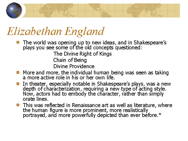 Elizabethan England The world was opening up to new ideas, and in Shakespeare’s plays