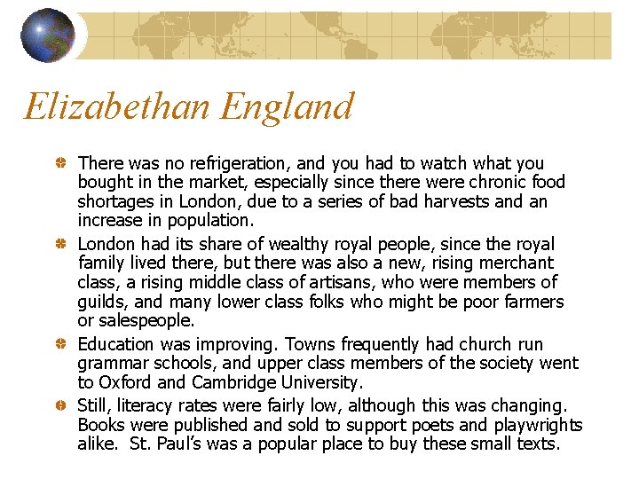 Elizabethan England There was no refrigeration, and you had to watch what you bought