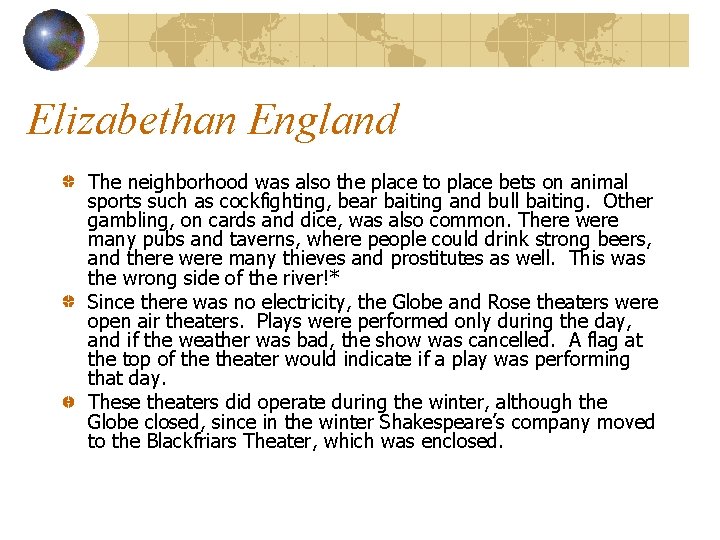 Elizabethan England The neighborhood was also the place to place bets on animal sports