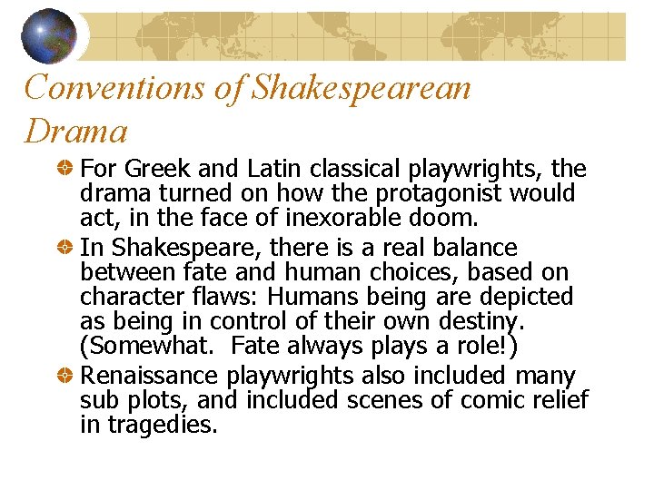 Conventions of Shakespearean Drama For Greek and Latin classical playwrights, the drama turned on