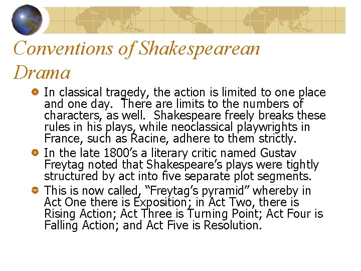 Conventions of Shakespearean Drama In classical tragedy, the action is limited to one place