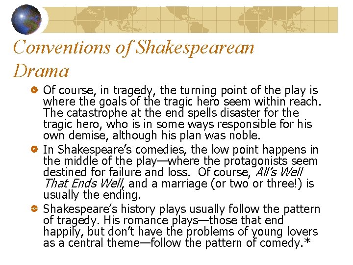 Conventions of Shakespearean Drama Of course, in tragedy, the turning point of the play