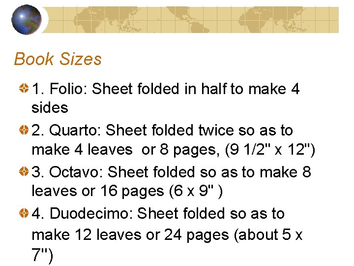 Book Sizes 1. Folio: Sheet folded in half to make 4 sides 2. Quarto: