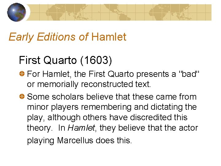 Early Editions of Hamlet First Quarto (1603) For Hamlet, the First Quarto presents a