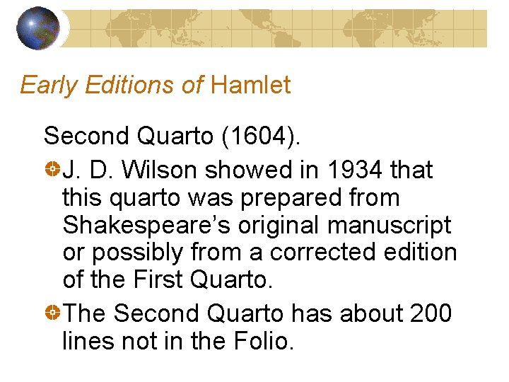 Early Editions of Hamlet Second Quarto (1604). J. D. Wilson showed in 1934 that