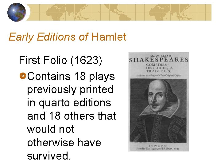 Early Editions of Hamlet First Folio (1623) Contains 18 plays previously printed in quarto