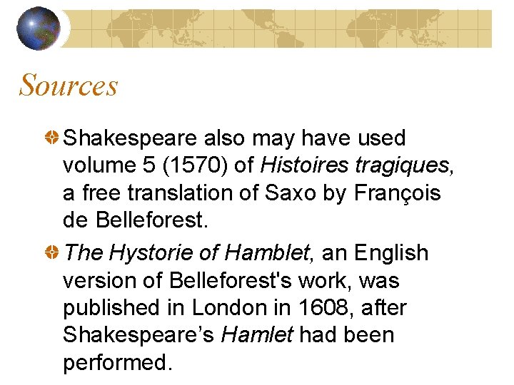 Sources Shakespeare also may have used volume 5 (1570) of Histoires tragiques, a free