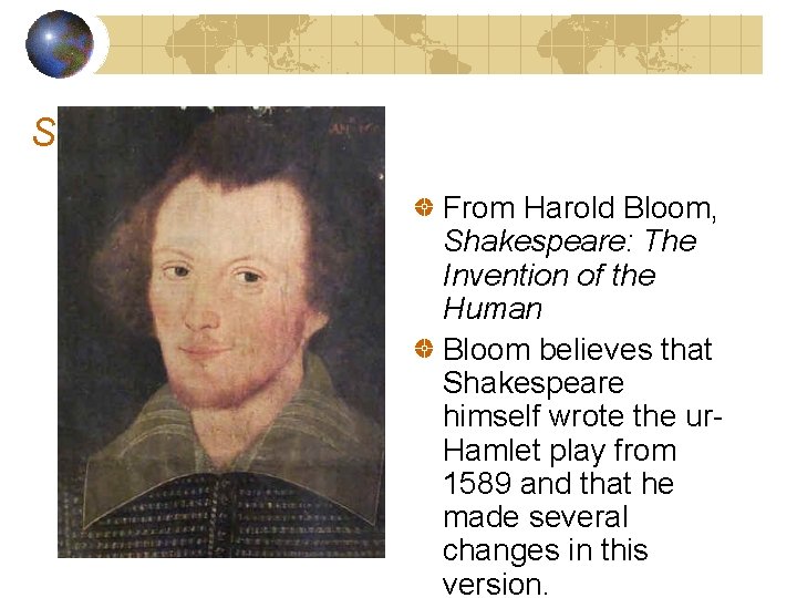 Sources From Harold Bloom, Shakespeare: The Invention of the Human Bloom believes that Shakespeare