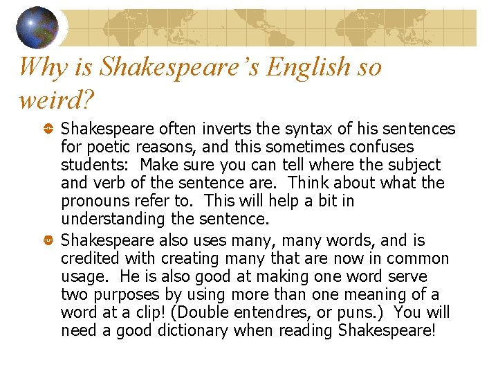 Why is Shakespeare’s English so weird? Shakespeare often inverts the syntax of his sentences