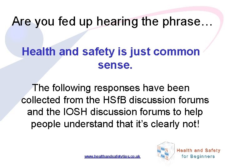 Are you fed up hearing the phrase… Health and safety is just common sense.