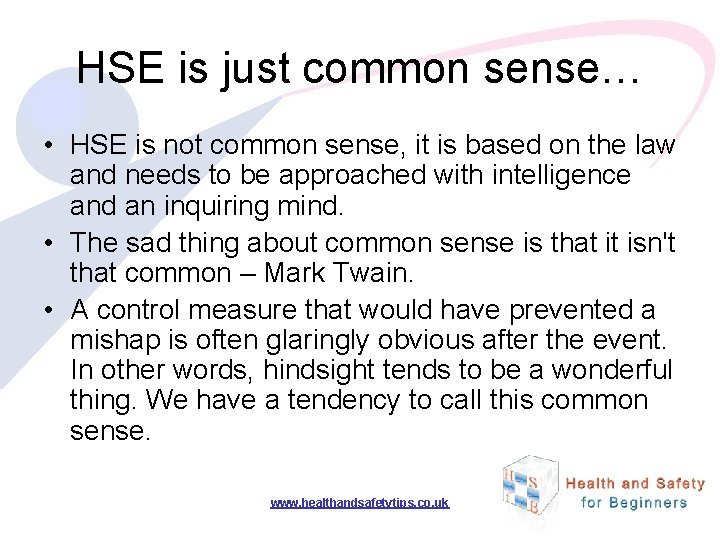 HSE is just common sense… • HSE is not common sense, it is based