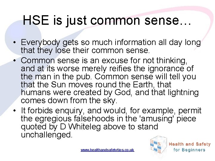 HSE is just common sense… • Everybody gets so much information all day long