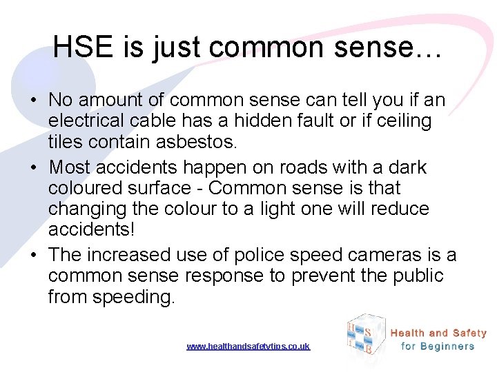 HSE is just common sense… • No amount of common sense can tell you