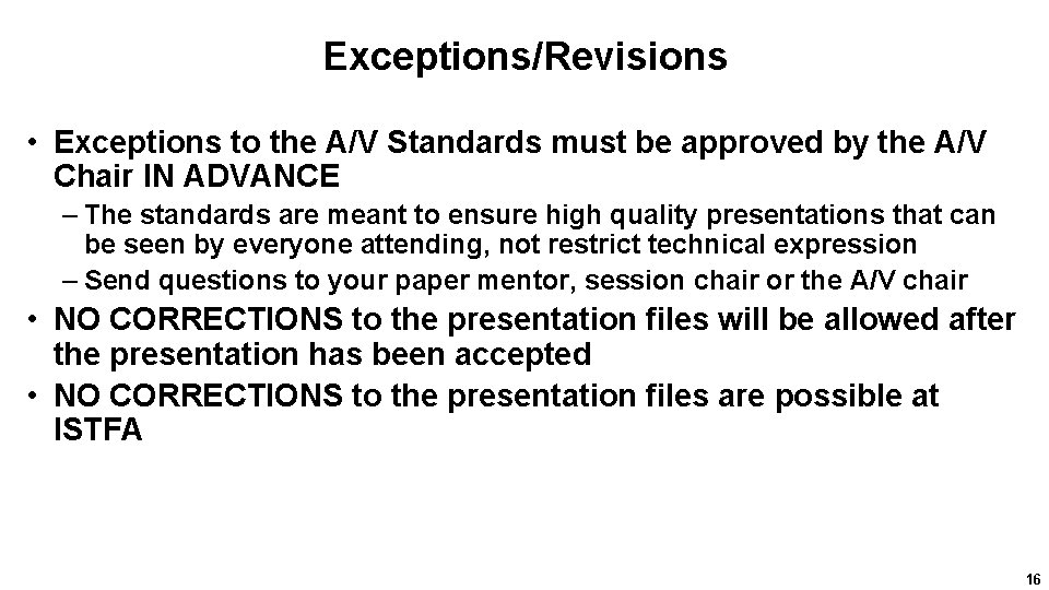 Exceptions/Revisions • Exceptions to the A/V Standards must be approved by the A/V Chair