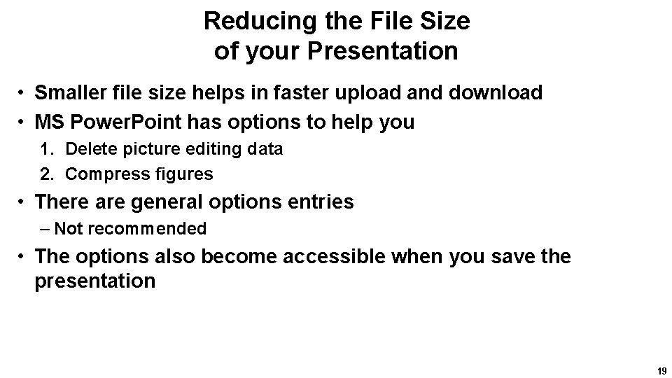Reducing the File Size of your Presentation • Smaller file size helps in faster
