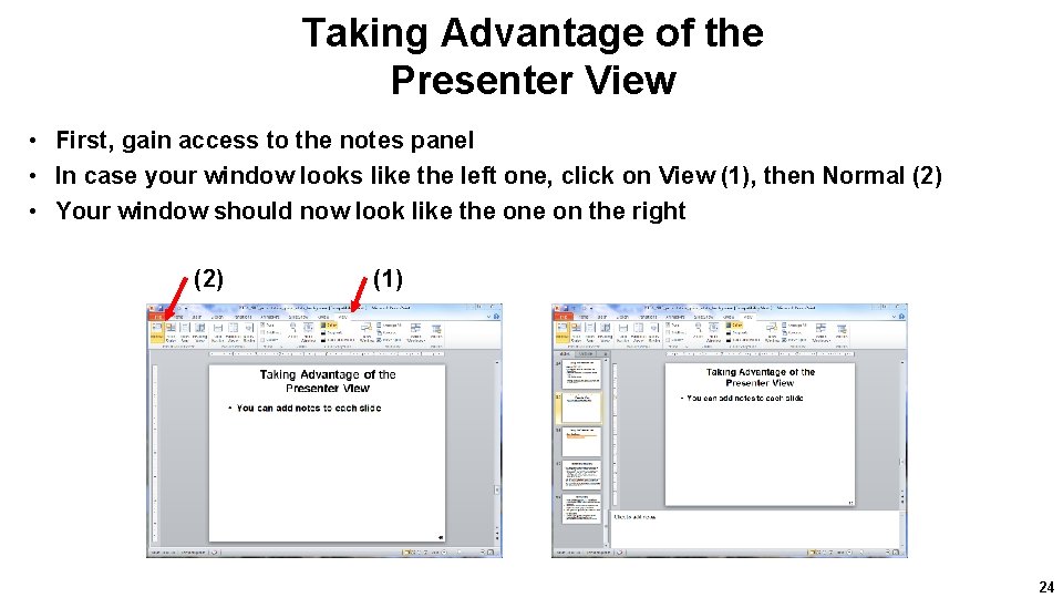 Taking Advantage of the Presenter View • First, gain access to the notes panel