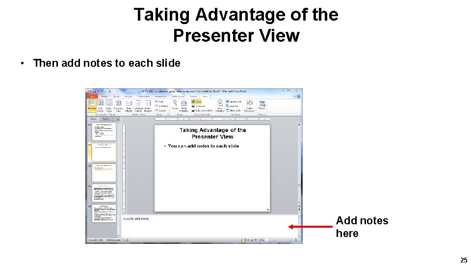 Taking Advantage of the Presenter View • Then add notes to each slide Add