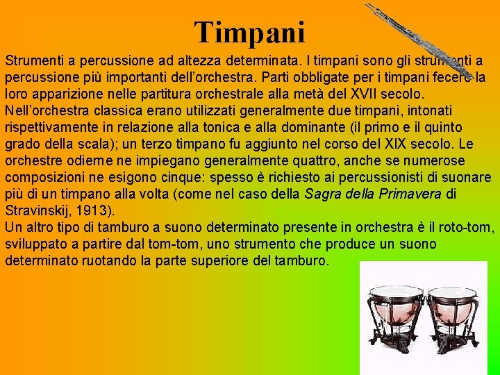 Timpani Strumenti a percussione ad altezza determinata. I timpani sono gli strumenti a percussione