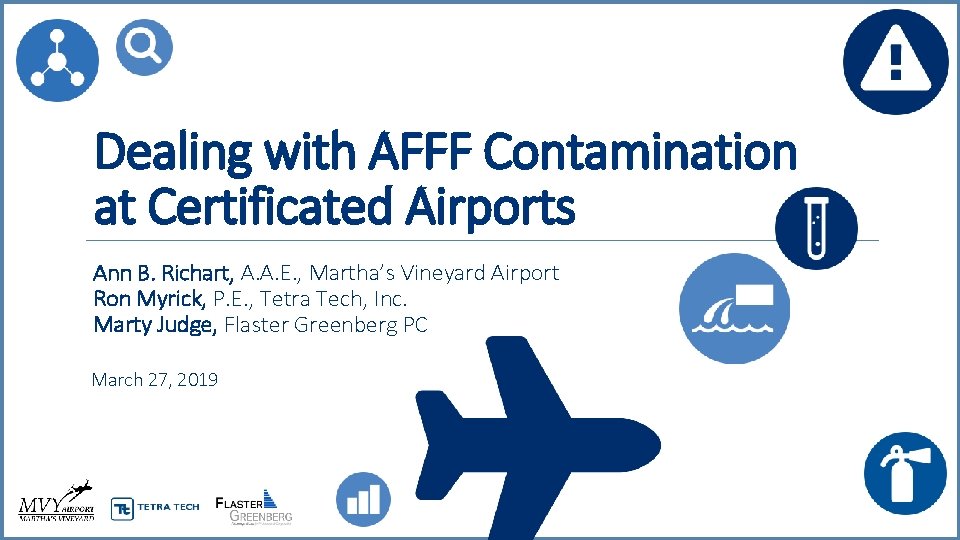 Dealing with AFFF Contamination at Certificated Airports Ann B. Richart, A. A. E. ,
