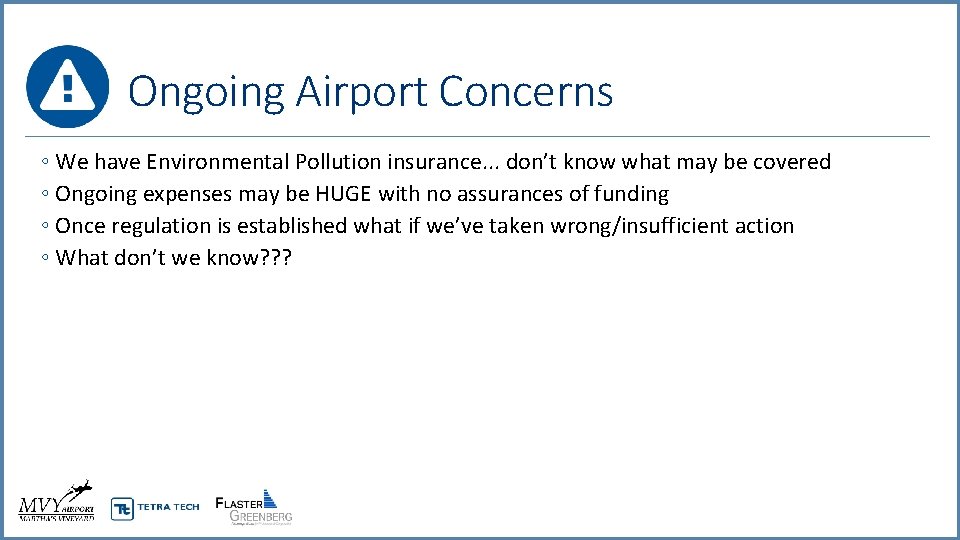 Ongoing Airport Concerns ◦ We have Environmental Pollution insurance. . . don’t know what