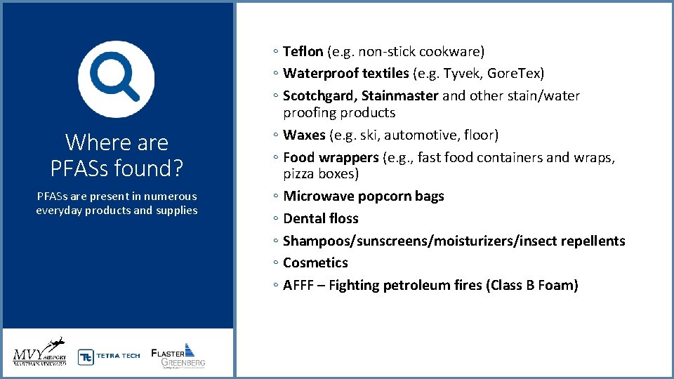 Where are PFASs found? PFASs are present in numerous everyday products and supplies ◦