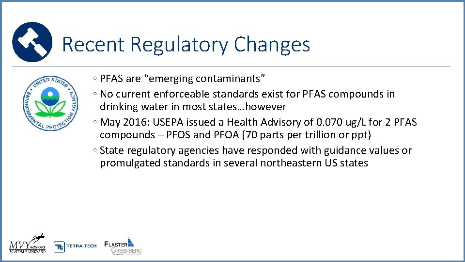 Recent Regulatory Changes ◦ PFAS are “emerging contaminants” ◦ No current enforceable standards exist
