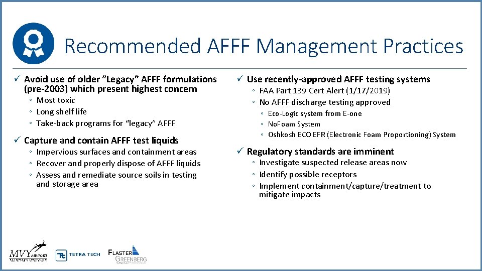 Recommended AFFF Management Practices ü Avoid use of older “Legacy” AFFF formulations (pre-2003) which