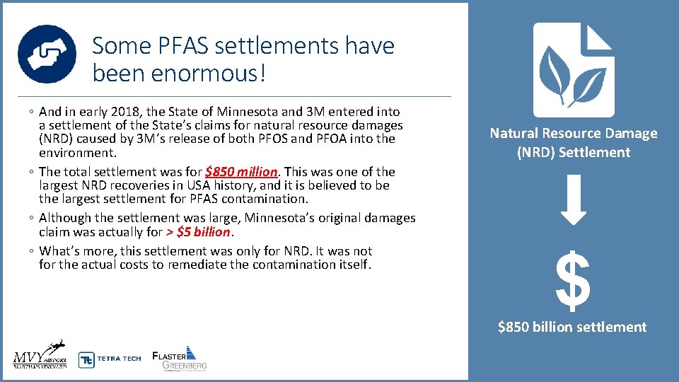 Some PFAS settlements have been enormous! ◦ And in early 2018, the State of