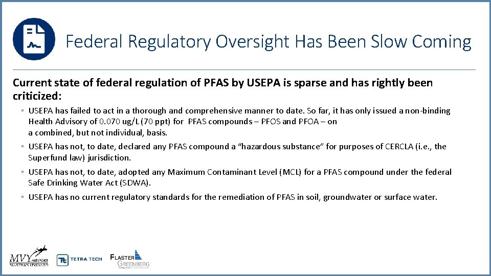 Federal Regulatory Oversight Has Been Slow Coming Current state of federal regulation of PFAS