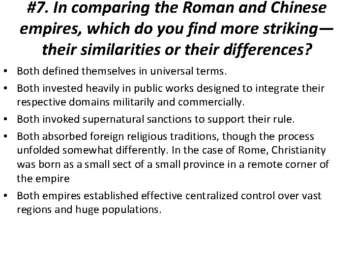 #7. In comparing the Roman and Chinese empires, which do you find more striking—