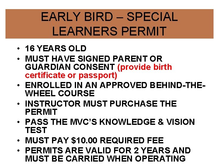 EARLY BIRD – SPECIAL LEARNERS PERMIT • 16 YEARS OLD • MUST HAVE SIGNED EARLY BIRD – SPECIAL LEARNERS PERMIT • 16 YEARS OLD • MUST HAVE SIGNED