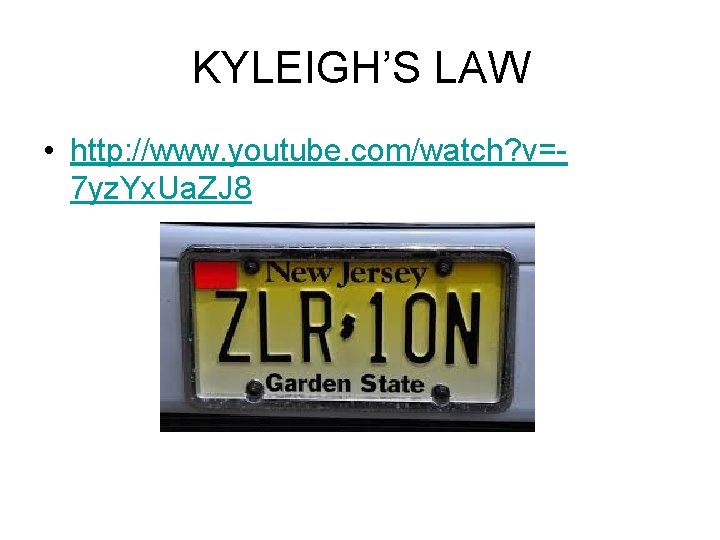 KYLEIGH’S LAW • http: //www. youtube. com/watch? v=7 yz. Yx. Ua. ZJ 8 KYLEIGH’S LAW • http: //www. youtube. com/watch? v=7 yz. Yx. Ua. ZJ 8