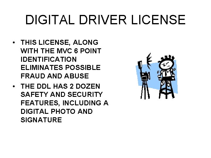 DIGITAL DRIVER LICENSE • THIS LICENSE, ALONG WITH THE MVC 6 POINT IDENTIFICATION ELIMINATES DIGITAL DRIVER LICENSE • THIS LICENSE, ALONG WITH THE MVC 6 POINT IDENTIFICATION ELIMINATES